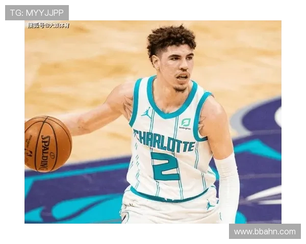 黄蜂大胆摆烂 拉梅洛-鲍尔竟成替补核心 黄蜂大胆摆烂 拉梅洛-鲍尔竟成替补核心